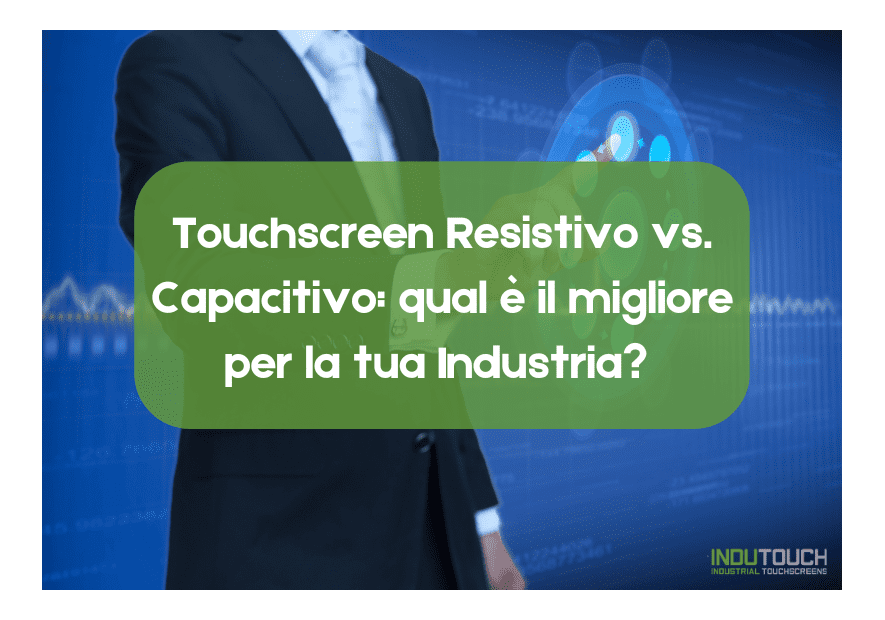 Pantalla táctil resistiva vs. capacitiva: ¿cuál es la mejor para tu industria?